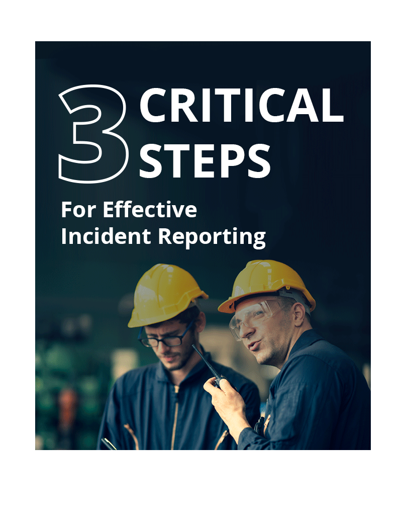 Download The Guide: 3 Crital Steps for Effective Incident Reporting